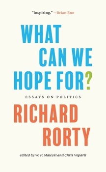 Paperback What Can We Hope For?: Essays on Politics Book