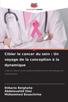 Cibler le cancer du sein: Un voyage de la conception à la dynamique (French Edition)