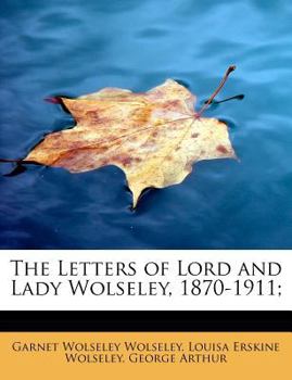 Paperback The Letters of Lord and Lady Wolseley, 1870-1911; Book