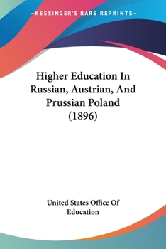 Paperback Higher Education In Russian, Austrian, And Prussian Poland (1896) Book