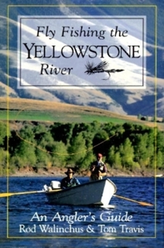Paperback Fly Fishing the Yellowstone River: An Angler's Guide Book