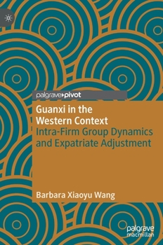 Hardcover Guanxi in the Western Context: Intra-Firm Group Dynamics and Expatriate Adjustment Book