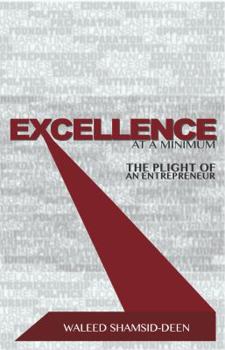 Paperback Excellence at a Minimum: The Plight of an Entreprenuer Book