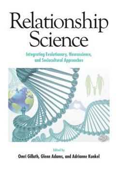 Hardcover Relationship Science: Integrating Evolutionary, Neuroscience, and Sociocultural Approaches Book