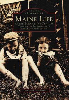 Paperback Maine Life at the Turn of the Century: Through the Photographs of Nettie Cummings Maxim Book