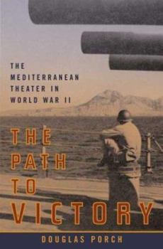 Hardcover The Path to Victory: The Mediterranean Theater in World War II Book