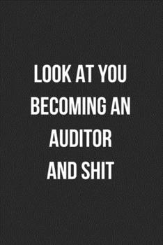 Look At You Becoming An Auditor And Shit: Blank Lined Journal For Auditors Coworker Notebook Gag Gift