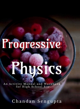 Progressive Physics: An Activity Manual and Workbook for High School Students