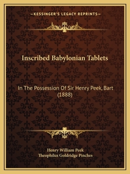 Paperback Inscribed Babylonian Tablets: In The Possession Of Sir Henry Peek, Bart (1888) Book