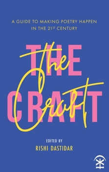 Paperback The Craft: A Guide to Making Poetry Happen in the 21st Century Book