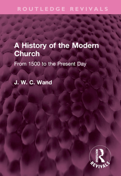 Hardcover A History of the Modern Church: From 1500 to the Present Day Book