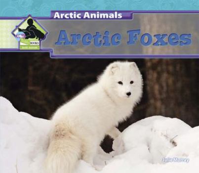 Arctic Foxes - Book  of the Abdo: Arctic Animals
