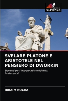 Paperback Svelare Platone E Aristotele Nel Pensiero Di Dworkin [Italian] Book
