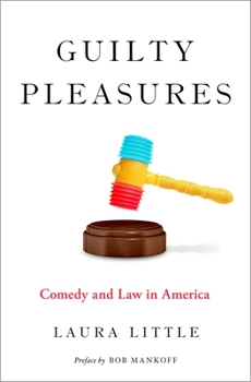 Hardcover Guilty Pleasures: Comedy and Law in America Book