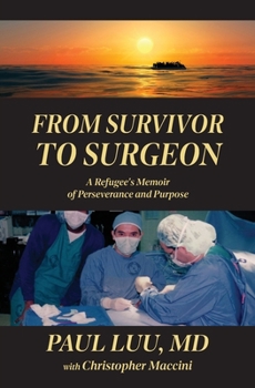 Paperback From Survivor to Surgeon: A Refugee's Memoir of Perseverance and Purpose Book