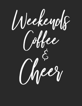 Paperback Weekends Coffee & Cheer: Cheerleader Sports Fan & Weekends Coffee Lover Journal Lined White Paper Book