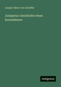 Juniperus: Geschichte eines Kreuzfahrers (German Edition)