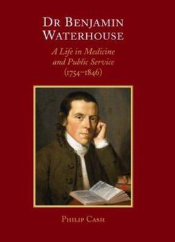 Hardcover Dr. Benjamin Waterhouse: A Life in Medicine and Public Service (1754-1846) Book