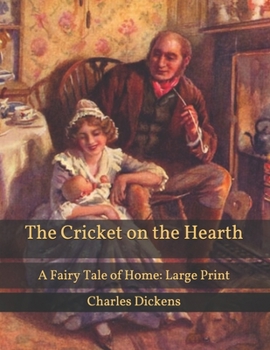 Paperback The Cricket on the Hearth: A Fairy Tale of Home: Large Print Book