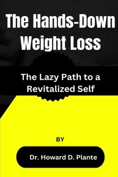 Paperback The Hands-Down Weight Loss: The Lazy Path to a Revitalized Self Book