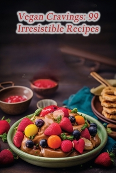 Paperback Vegan Cravings: 99 Irresistible Recipes Book