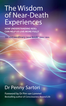 Paperback The Wisdom of Near-Death Experiences: How Understanding NDEs Can Help Us Live More Fully Book