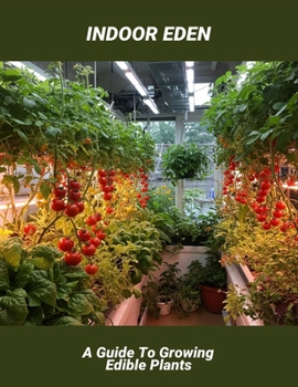 Paperback Indoor Eden: A Guide To Growing Edible Plants Book