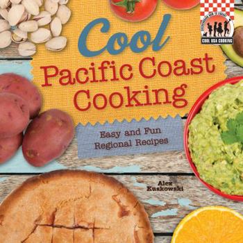 Cool Pacific Coast Cooking: Easy and Fun Regional Recipes - Book  of the Easy and Fun Regional Recipes