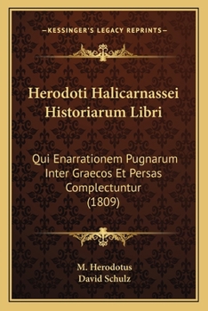 Paperback Herodoti Halicarnassei Historiarum Libri: Qui Enarrationem Pugnarum Inter Graecos Et Persas Complectuntur (1809) [Latin] Book