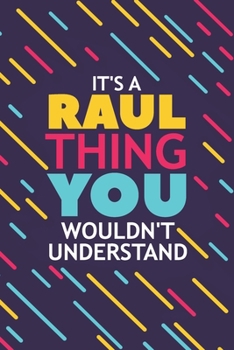 Paperback It's a Raul Thing You Wouldn't Understand: Lined Notebook / Journal Gift, 120 Pages, 6x9, Soft Cover, Glossy Finish Book