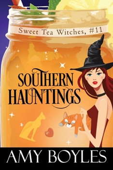 Southern Hauntings - Book #11 of the Sweet Tea Witch Mysteries