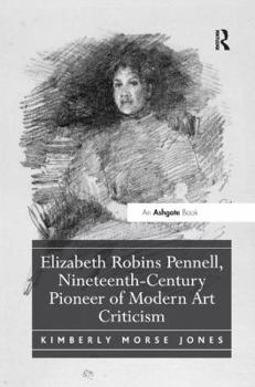 Paperback Elizabeth Robins Pennell, Nineteenth-Century Pioneer of Modern Art Criticism Book