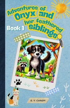Paperback Adventures of Onyx and her Feathered Siblings - Book 1 Book
