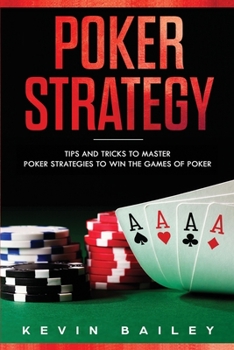 Paperback Poker Strategy: Tips and Tricks to Master Poker Strategies to Win the Games of Poker Book