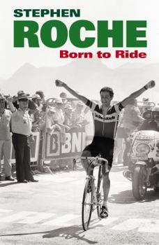 Paperback Born to Ride: The Autobiography of Stephen Roche Book