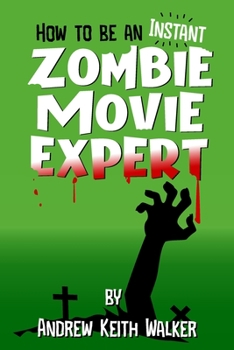 Paperback How to Be an Instant Zombie Movie Expert Book