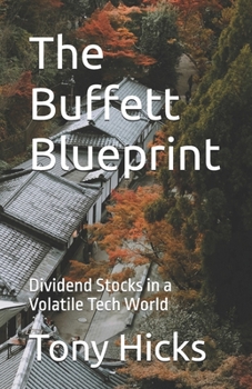 The Buffett Blueprint: Dividend Stocks in a Volatile Tech World