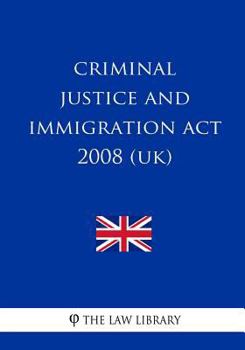 Paperback Criminal Justice and Immigration ACT 2008 (Uk) Book