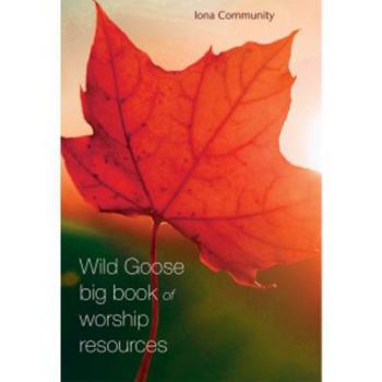 Paperback The Wild Goose Big Book of Worship Resources Book