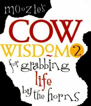 Hardcover Moozie's Cow Wisdom for Grabbing Life by the Horns Book