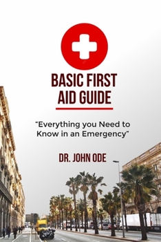 Paperback Basic First Aid Guide: Everything you Need to Know in an Emergency Book