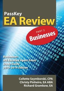 Paperback Passkey EA Review Part 2: Businesses: IRS Enrolled Agent Exam Study Guide 2013-2014 Edition Book