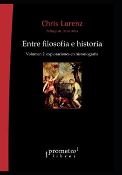 Paperback Entre filosofía e historia: Volumen 2: exploraciones en historiografía [Spanish] Book