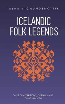 Paperback Icelandic Folk Legends: Tales of apparitions, outlaws and things unseen Book