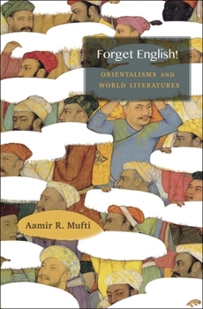 Paperback Forget English!: Orientalisms and World Literatures Book