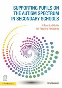 Paperback Supporting Pupils on the Autism Spectrum in Secondary Schools: A Practical Guide for Teaching Assistants Book