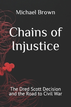 Paperback Chains of Injustice: The Dred Scott Decision and the Road to Civil War [Large Print] Book