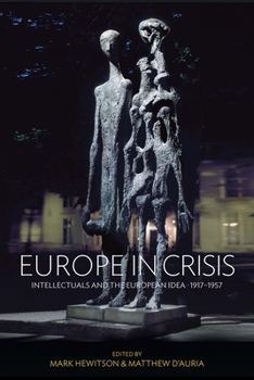 Library Binding Europe in Crisis: Intellectuals and the European Idea, 1917-1957 Book