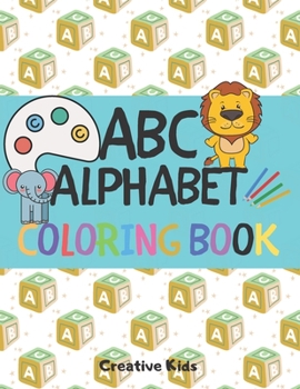 Paperback ABC Alphabet Coloring Book: A Fun Game for 3-8 Year Old - Picture For Toddlers & Grown Ups - Letters, Shapes, Color Animals-8.5 x 11" - 29 Pages Book