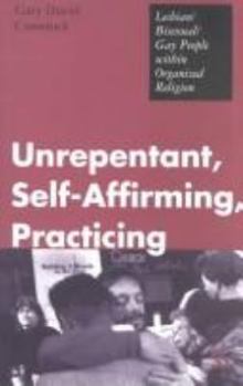 Paperback Unrepentant, Self-Affirming, Practicing: Lesbian/Bisexual/Gay People Within Organized Religion Book